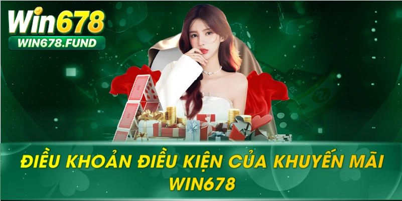 Điều Khoản Điều Kiện Của Khuyến Mãi WIN678