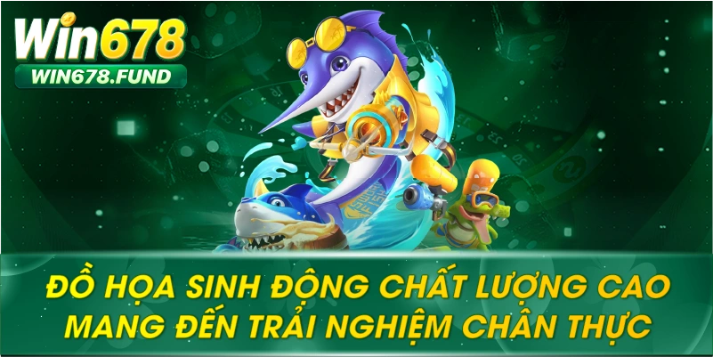 Đồ họa sinh động chất lượng cao mang đến trải nghiệm chân thực